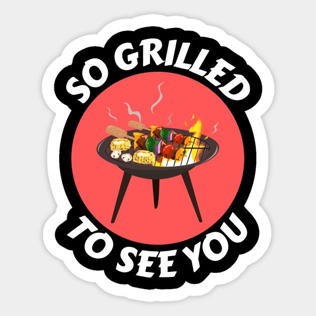 So Grilled To See You | Camping Pun Sticker by Allthingspunny